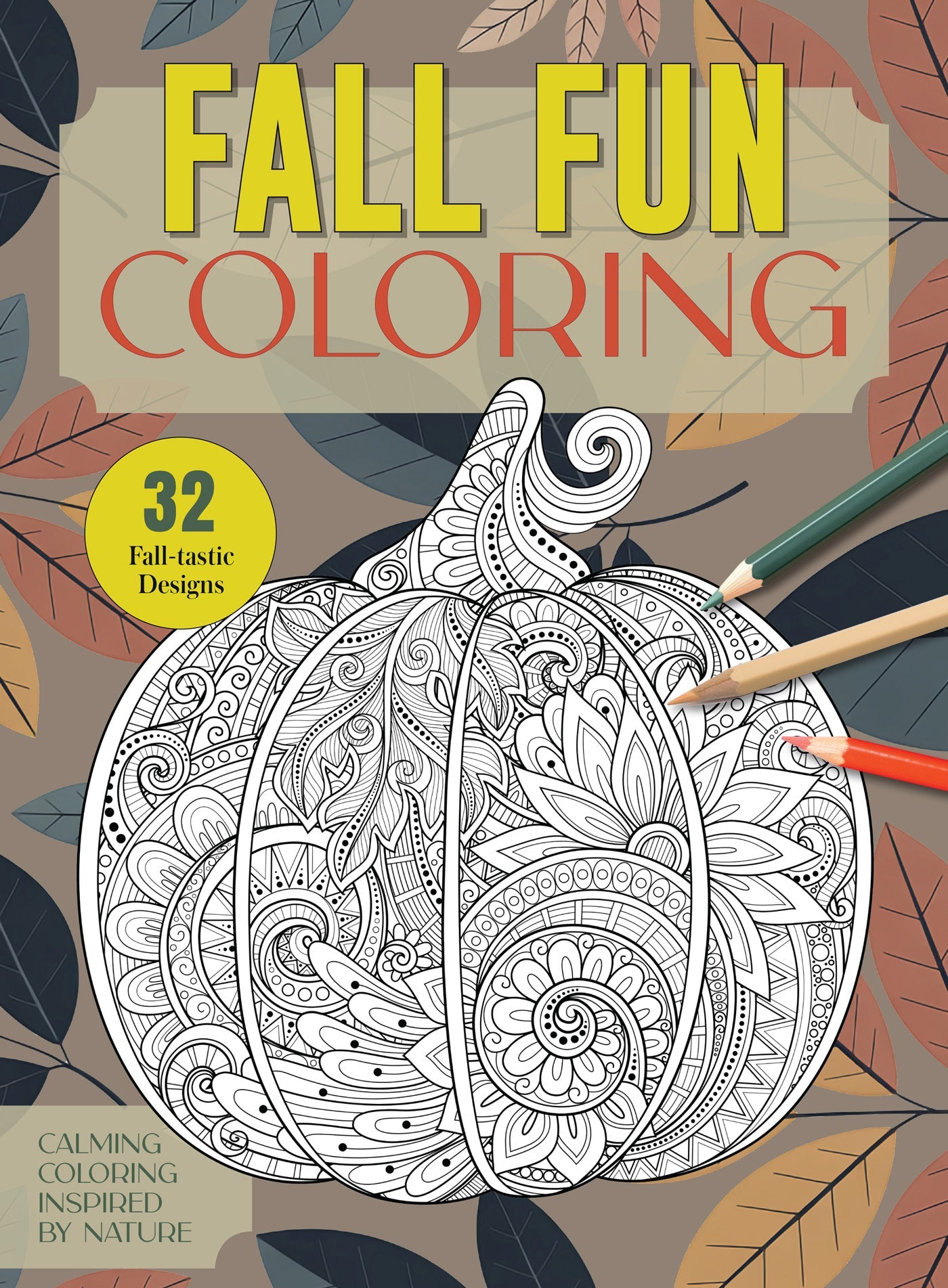 Coloring - Fall Edition 2025: 32 Fall-tastic New Designs, Mindful, Adult Coloring Book, Stunning Illustrations, Stress-Relieving Patterns, Unwind, Unplug, Spark Creativity, Reduce Anxiety & More!