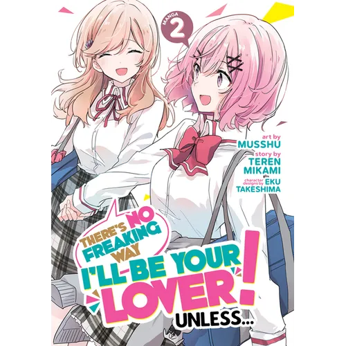 There's No Freaking Way I'll Be Your Lover! Unless... (Manga) Vol. 2