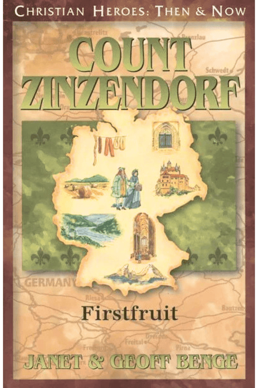 Count Zinzendorf: First Fruit (Christian Heroes: Then and Now) Book