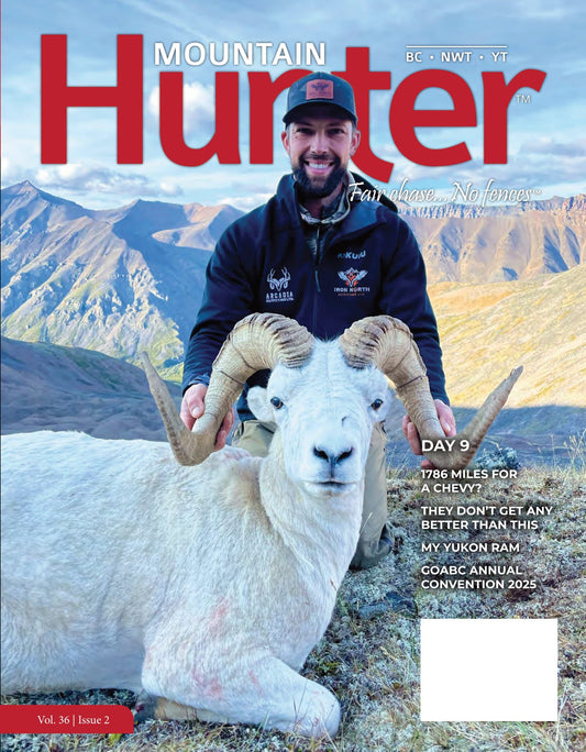 Mountain Hunter - Spring 2025: Deep Into The Wilds Of British Columbia & The Yukon, GOABC Annual Convention 2025, A Moose & Goat Hunt, Post-Military Hunter’s First Guided Black Bear Experience & More!