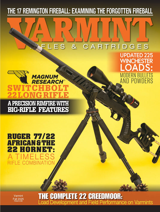 Varmint Rifles & Cartridges - Fall 2025: The Forgotten 17 Remington Fireball, Magnum Research SwitchBolt 22 Long Rifle, Updated 225 Winchester Load, The Complete 22 Creedmoor, Reloading Tips & More!