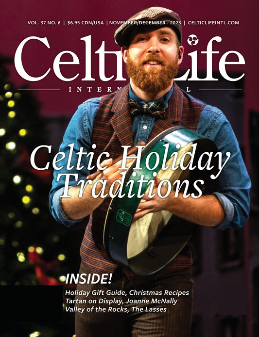 Celtic Life International - Holiday Traditions December 2023: Irish Comedian Joanne McNally, Jason Momoa, EU, Holiday Markets, Gift Guide, Christmas Recipes, Folklore, Scottish & Dutch Music!