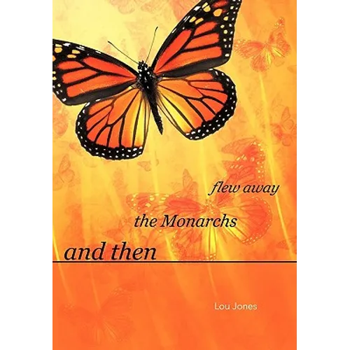 And Then the Monarchs Flew Away