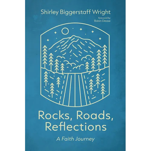 Rocks, Roads, Reflections: A Faith Journey