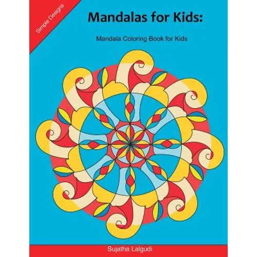 Mandalas for Kids: Mandala Coloring Book for Kids: 25 Elegant, Simple and Bold Mandalas for Beginners, Big Mandalas to Color for Relaxati