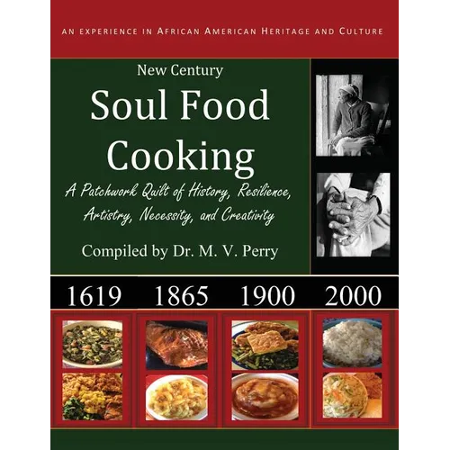 New Century Soul Food Cooking: An Experience in African America Heritage and Culture