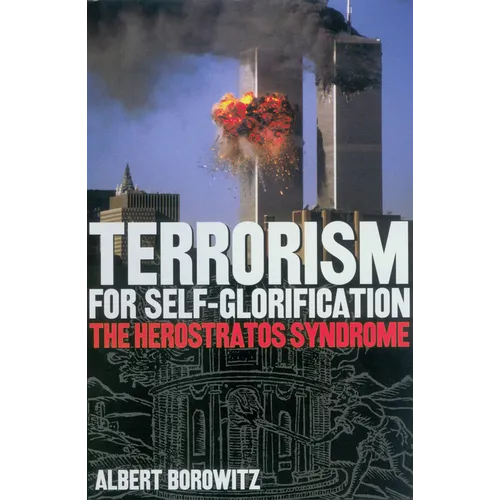 Terrorism for Self-Glorification: The Herosratos Syndrome