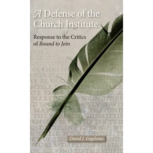 A Defense of the Church Institute: Response to the Critics of Bound to Join