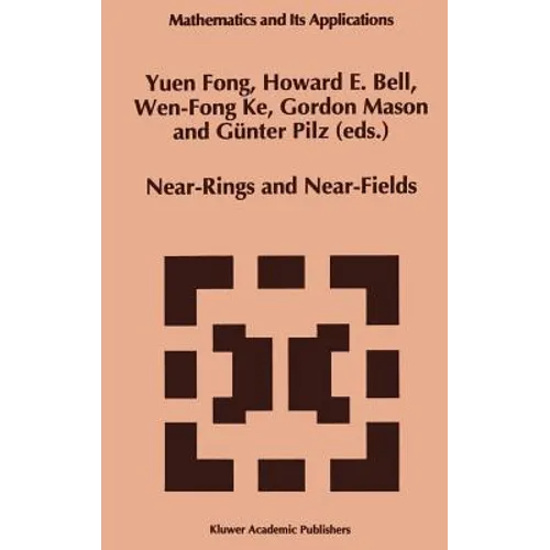 Near-Rings and Near-Fields: Proceedings of the Conference on Near-Rings and Near-Fields Fredericton, New Brunswick, Canada, July 18-24, 1993