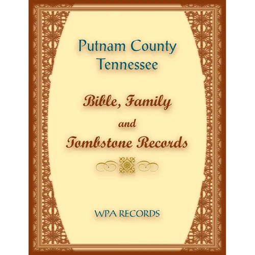 Putnam County, Tennessee Bible, Family and Tombstone Records