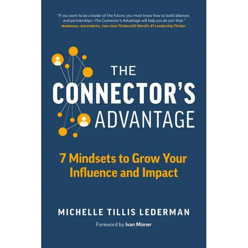 The Connector's Advantage: 7 Mindsets to Grow Your Influence and Impact