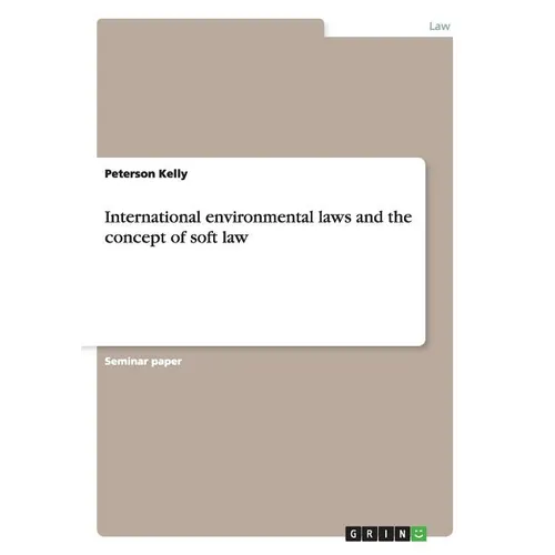 International environmental laws and the concept of soft law