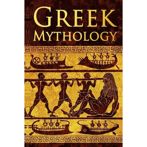 Greek Mythology: Tales of Greek Gods, Goddesses, Heroes, Monsters & Mythical Beasts