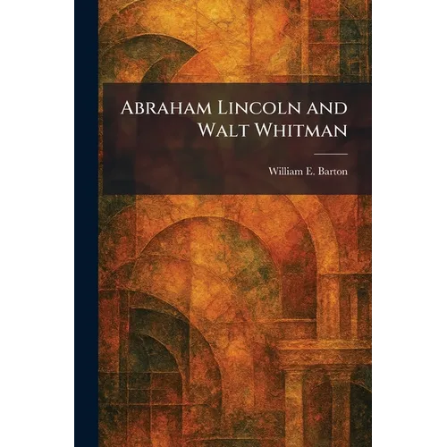 Abraham Lincoln and Walt Whitman