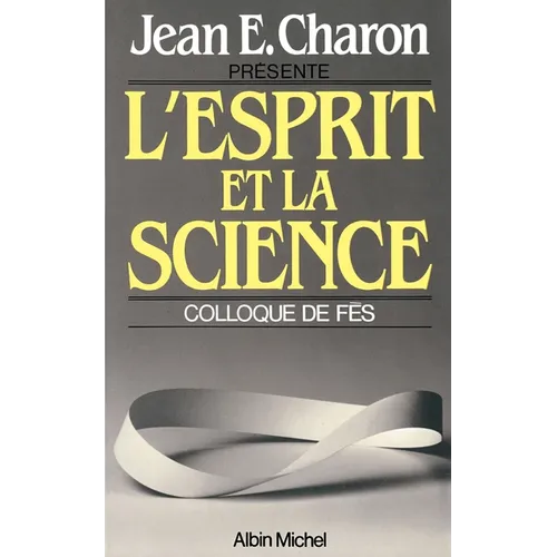 L'Esprit et la Science: Colloque de Fès