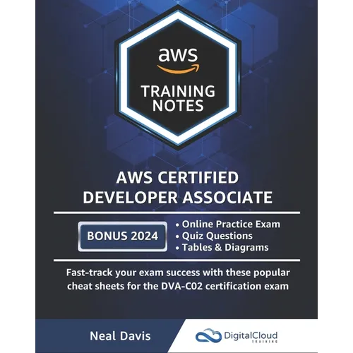 AWS Certified Developer Associate Training Notes: Fast-track your exam success with the ultimate cheat sheet