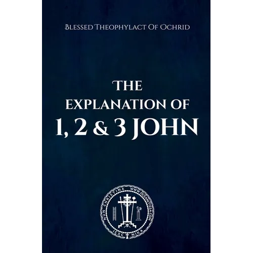 The Explanation of 1, 2 & 3 John