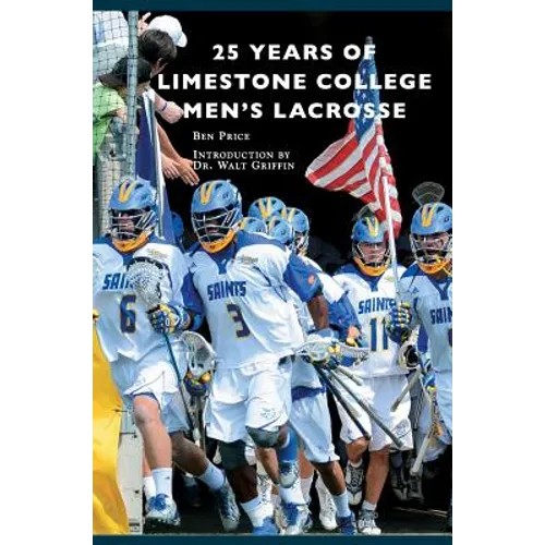 25 Years of Limestone College Men's Lacrosse