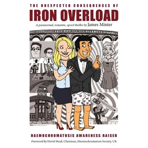 The Unexpected Consequences Of Iron Overload: A Paranormal, Romantic, Spoof Thriller