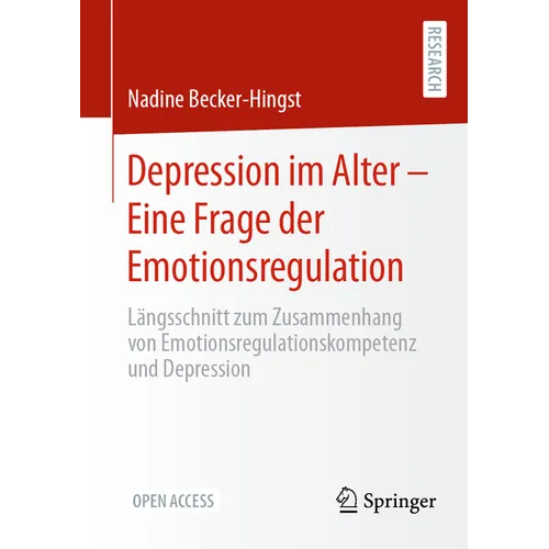 Depression Im Alter - Eine Frage Der Emotionsregulation: Längsschnitt Zum Zusammenhang Von Emotionsregulationskompetenz Und Depression