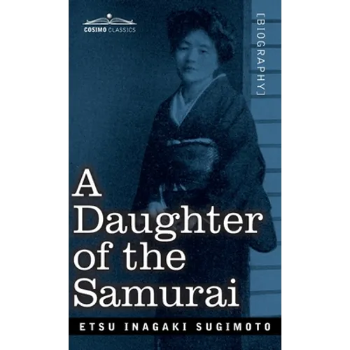 A Daughter of the Samurai: How a Daughter of Feudal Japan, Living Hundreds of Years in One Generation, Became a Modern American