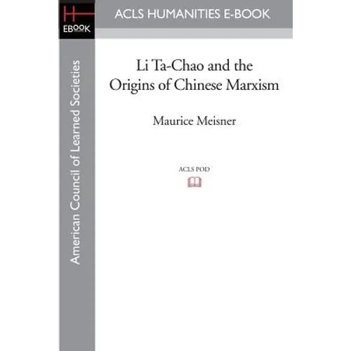 Li Ta-Chao and the Origins of Chinese Marxism