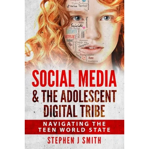 Social Media & The Adolescent Digital Tribe: Navigating the Teen World State