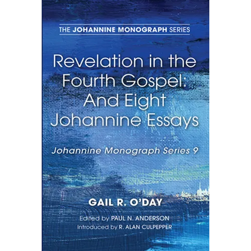 Revelation in the Fourth Gospel: And Eight Johannine Essays