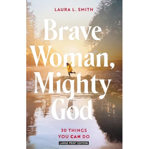 Brave Woman, Mighty God: 30 Things You Can Do