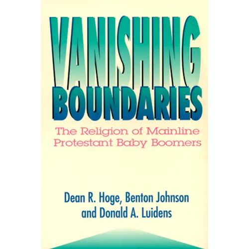 Vanishing Boundaries: The Religion of Mainline Protestant Baby Boomers