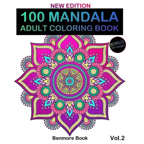 100 Mandala: Adult Coloring Book 100 Mandala Images Stress Management Coloring Book For Relaxation, Meditation, Happiness and Relie
