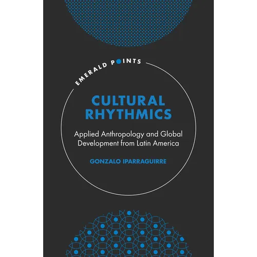 Cultural Rhythmics: Applied Anthropology and Global Development from Latin America
