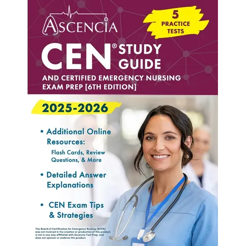 CEN Study Guide 2025-2026: 5 Practice Tests and Certified Emergency Nursing Exam Prep [6th Edition]