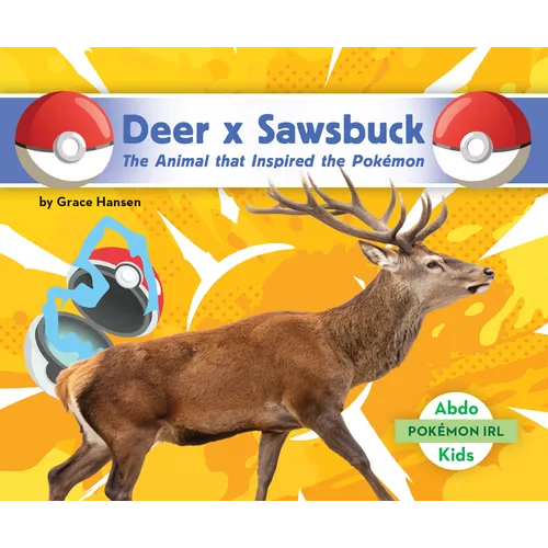 Deer X Sawsbuck: The Animal That Inspired the Pokémon: Animal That Inspired the Pokémon
