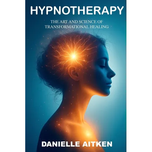 HYPNOTHERAPY The Art and Science of Transformational Healing
