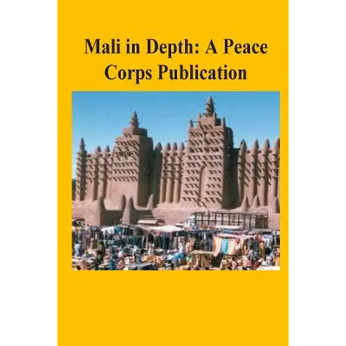 Mali in Depth: A Peace Corps Publication