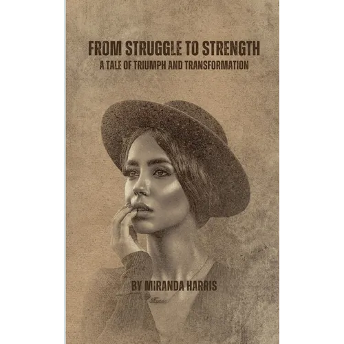 From Struggle to Strength: A Tale of Triumph and Transformation