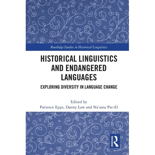 Historical Linguistics and Endangered Languages: Exploring Diversity in Language Change