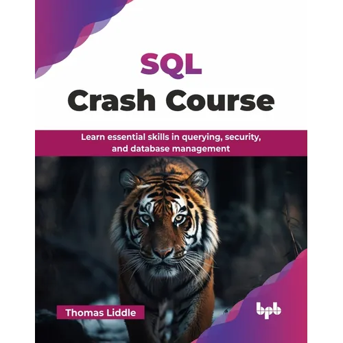 SQL Crash Course: Learn essential skills in querying, security, and database management (English Edition)