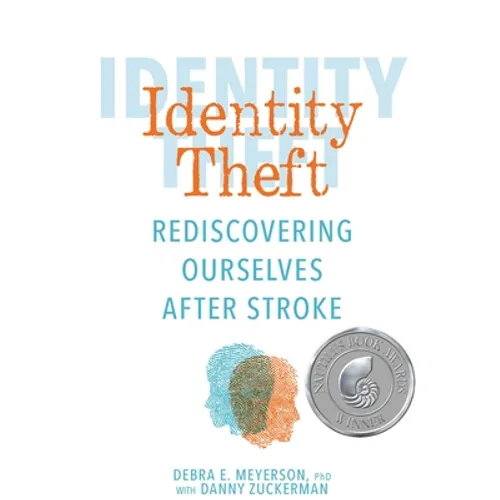 Identity Theft: Rediscovering Ourselves After Stroke