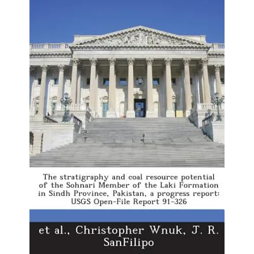 The Stratigraphy and Coal Resource Potential of the Sohnari Member of the Laki Formation in Sindh Province, Pakistan, a Progress Report: Usgs Open-Fil