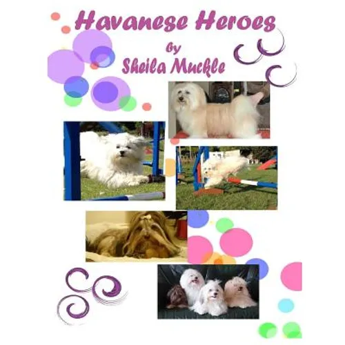 Havanese Heroes: The Adventures of Five Little Dogs
