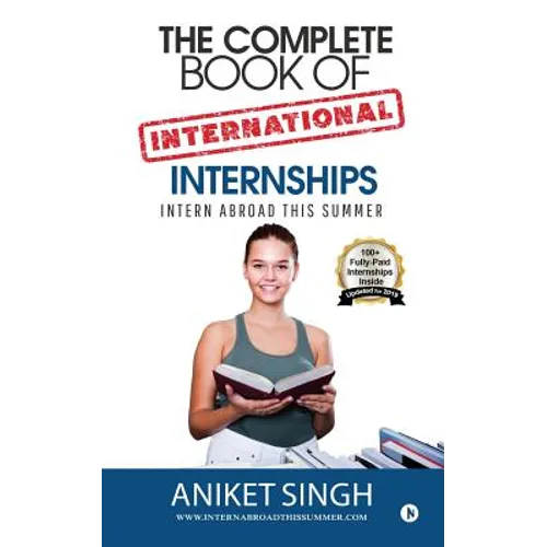 The Complete Book Of International Internships: Intern Abroad This Summer