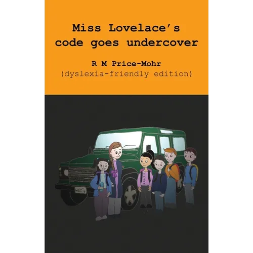 Miss Lovelace's code goes undercover (dyslexia-friendly edition)