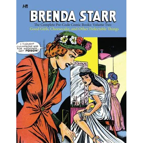 Brenda Starr: The Complete Pre-Code Comic Books Volume 2: Good Girls, Cheesecake and Other Delectable Things