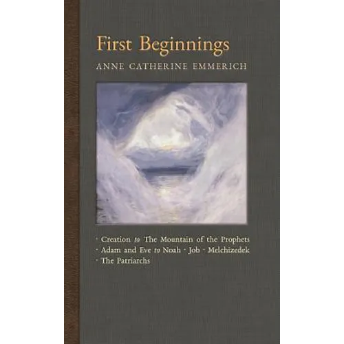 First Beginnings: From Creation to the Mountain of the Prophets & From Adam and Eve to Job and the Patriarchs
