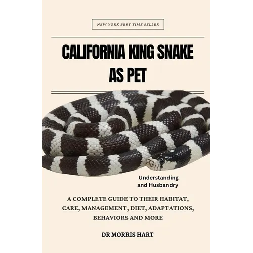 California King Snake as Pet: A Complete Guide to Their Habitat, Care, Management, Diet, Adaptations, Behaviors and More