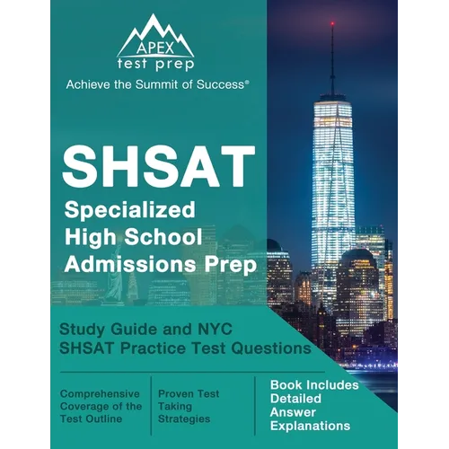 SHSAT Specialized High School Admissions Prep: Study Guide and NYC SHSAT Practice Test Questions [Book Includes Detailed Answer Explanations]