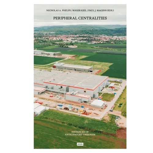 Peripheral Centralities: Instances of Anticipatory Urbanism