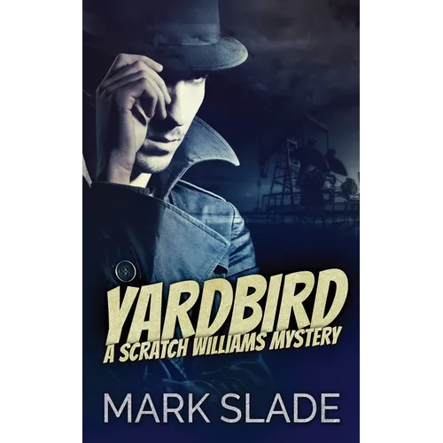 Yardbird: A Scratch Williams Mystery